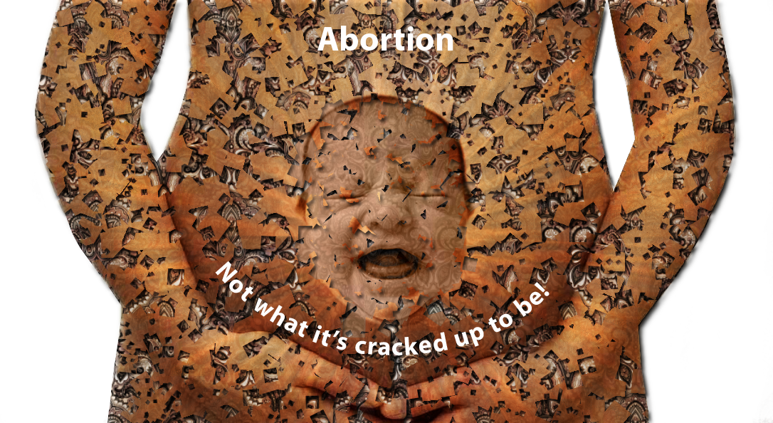 Abortion, It's Not All It's Cracked Up To Be - demask Pattern