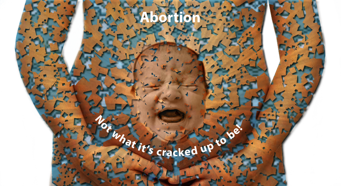 Abortion, It's Not All It's Cracked Up To Be - Pattern 1