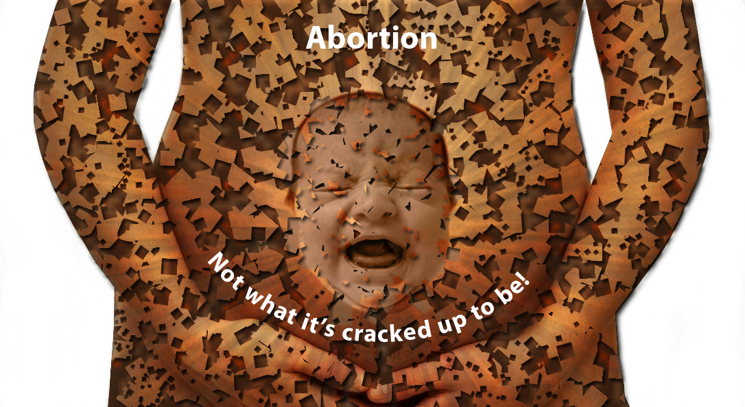 Abortion, It's Not All It's Cracked Up To Be - Pattern 2